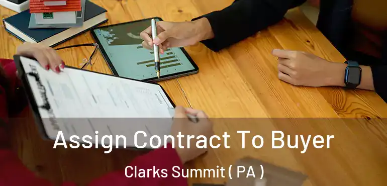  Assign Contract To Buyer Clarks Summit ( PA )