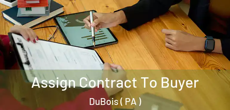  Assign Contract To Buyer DuBois ( PA )