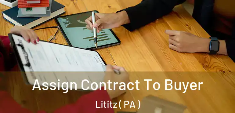  Assign Contract To Buyer Lititz ( PA )