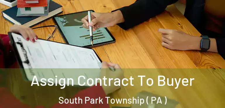  Assign Contract To Buyer South Park Township ( PA )
