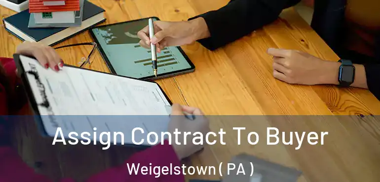  Assign Contract To Buyer Weigelstown ( PA )