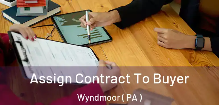  Assign Contract To Buyer Wyndmoor ( PA )