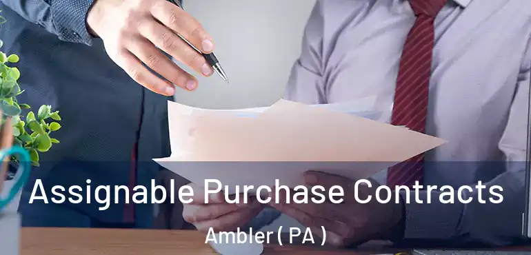  Assignable Purchase Contracts Ambler ( PA )