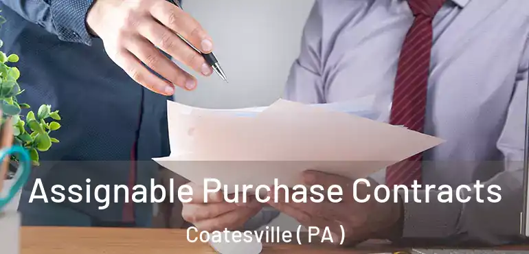  Assignable Purchase Contracts Coatesville ( PA )