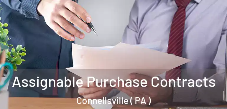  Assignable Purchase Contracts Connellsville ( PA )
