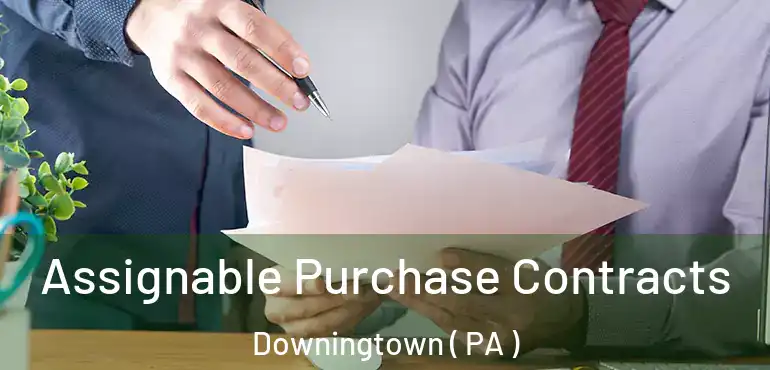  Assignable Purchase Contracts Downingtown ( PA )