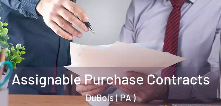  Assignable Purchase Contracts DuBois ( PA )