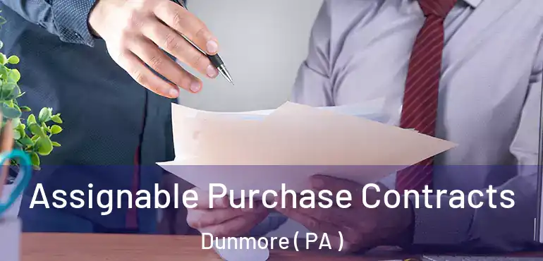  Assignable Purchase Contracts Dunmore ( PA )