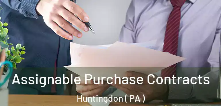  Assignable Purchase Contracts Huntingdon ( PA )