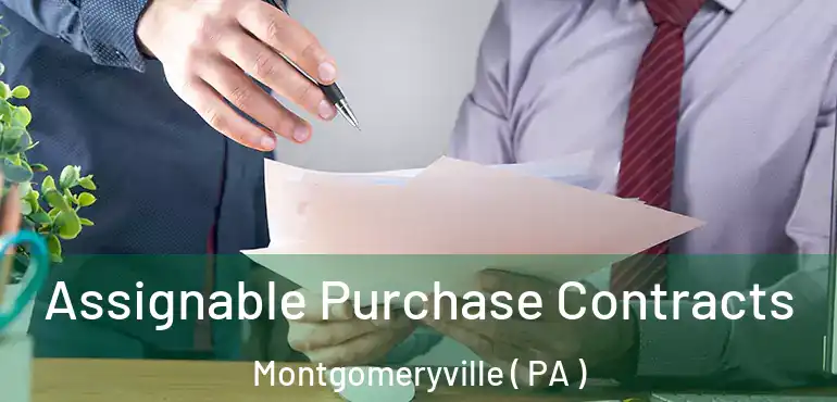  Assignable Purchase Contracts Montgomeryville ( PA )