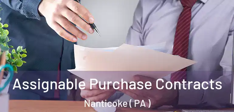  Assignable Purchase Contracts Nanticoke ( PA )