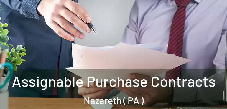  Assignable Purchase Contracts Nazareth ( PA )