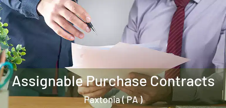 Assignable Purchase Contracts Paxtonia ( PA )