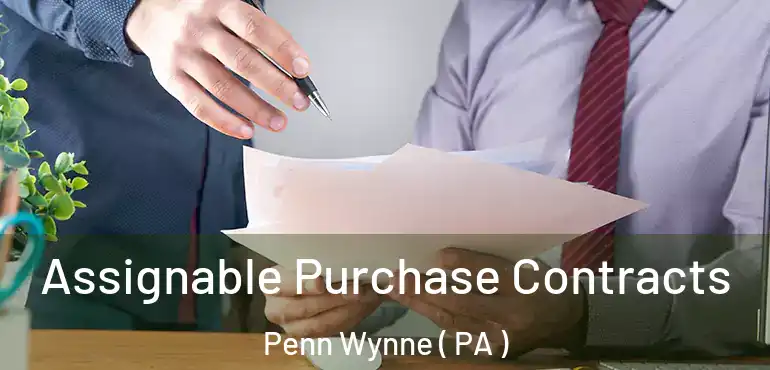  Assignable Purchase Contracts Penn Wynne ( PA )