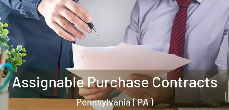  Assignable Purchase Contracts Pennsylvania ( PA )