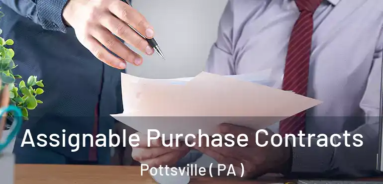  Assignable Purchase Contracts Pottsville ( PA )