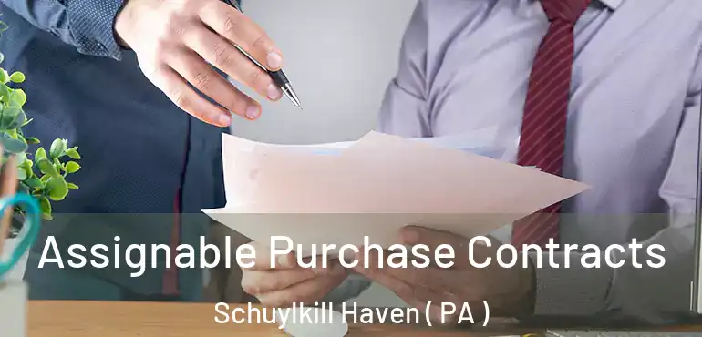  Assignable Purchase Contracts Schuylkill Haven ( PA )