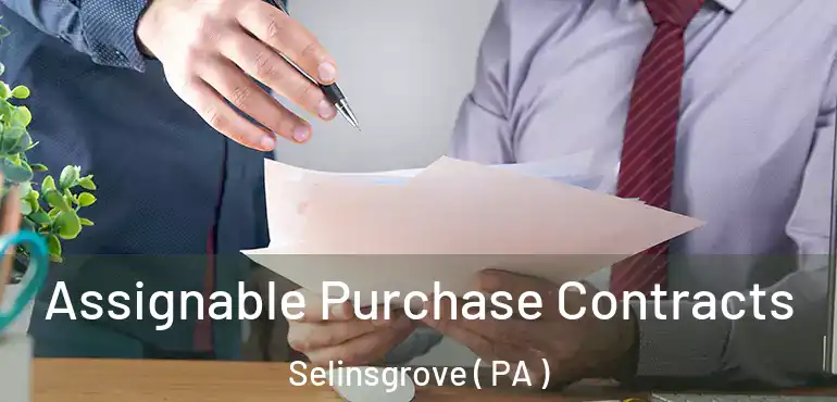  Assignable Purchase Contracts Selinsgrove ( PA )