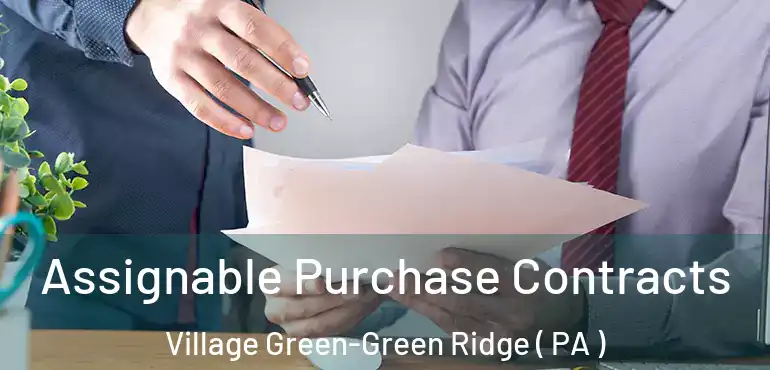  Assignable Purchase Contracts Village Green-Green Ridge ( PA )