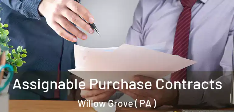  Assignable Purchase Contracts Willow Grove ( PA )