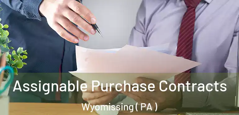  Assignable Purchase Contracts Wyomissing ( PA )