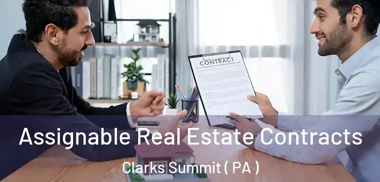  Assignable Real Estate Contracts Clarks Summit ( PA )