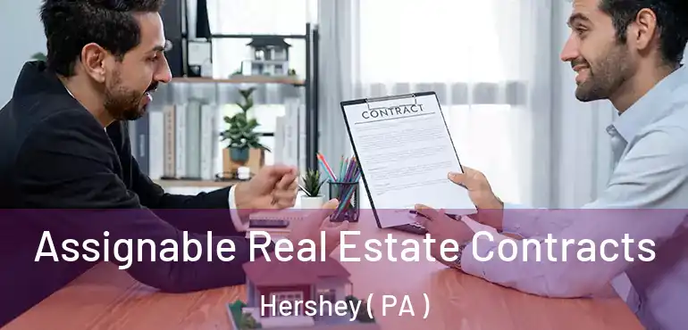  Assignable Real Estate Contracts Hershey ( PA )