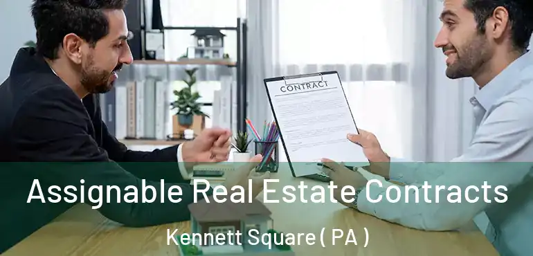  Assignable Real Estate Contracts Kennett Square ( PA )