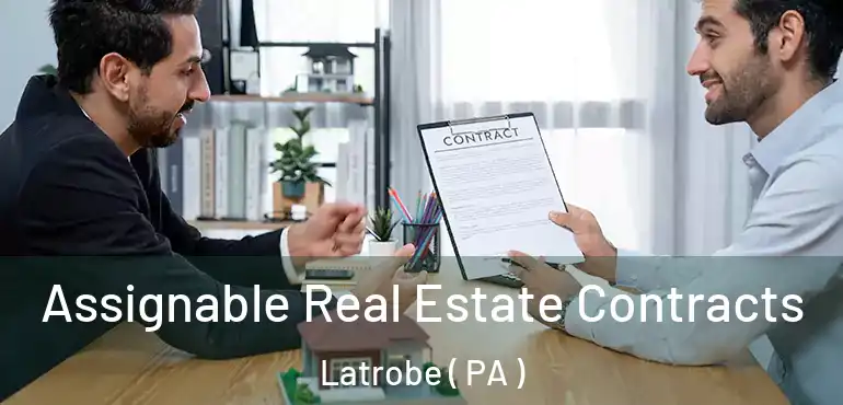  Assignable Real Estate Contracts Latrobe ( PA )