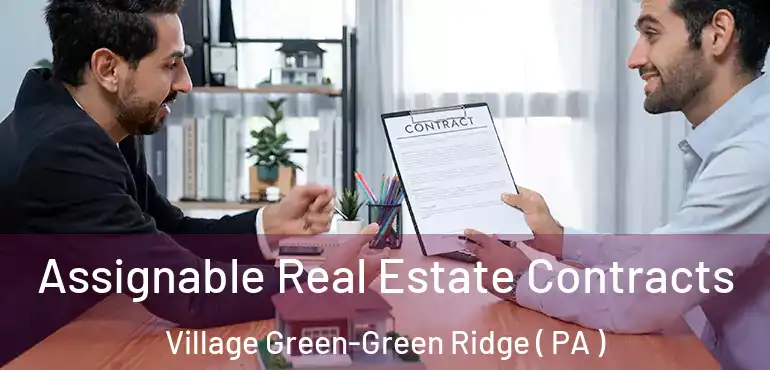  Assignable Real Estate Contracts Village Green-Green Ridge ( PA )