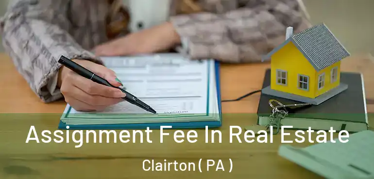  Assignment Fee In Real Estate Clairton ( PA )