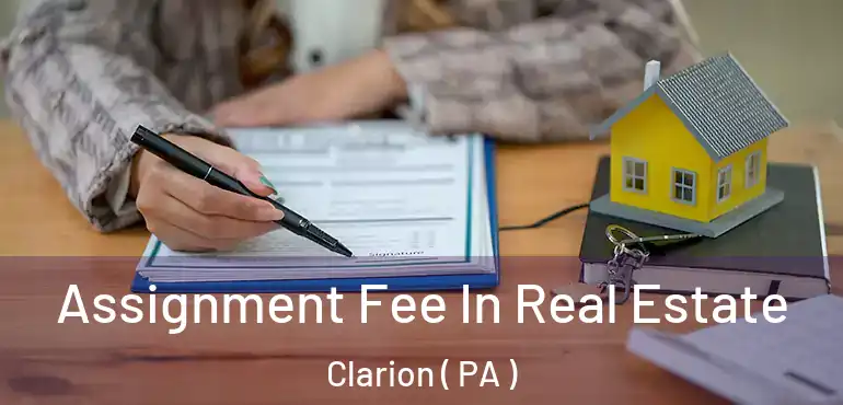 Assignment Fee In Real Estate Clarion ( PA )