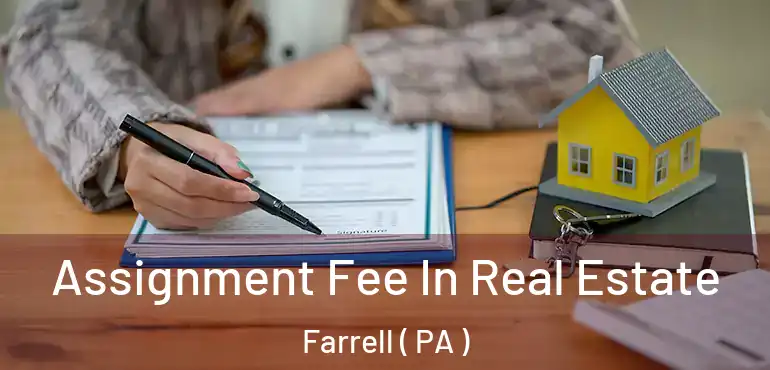  Assignment Fee In Real Estate Farrell ( PA )