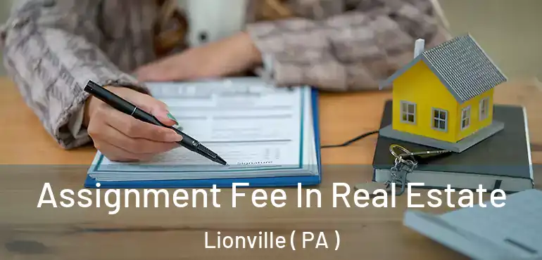  Assignment Fee In Real Estate Lionville ( PA )