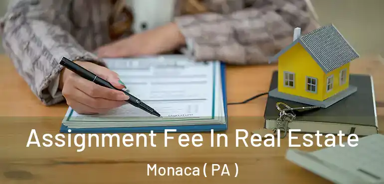  Assignment Fee In Real Estate Monaca ( PA )