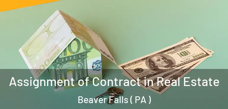  Assignment of Contract in Real Estate Beaver Falls ( PA )