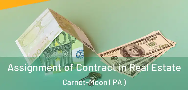  Assignment of Contract in Real Estate Carnot-Moon ( PA )