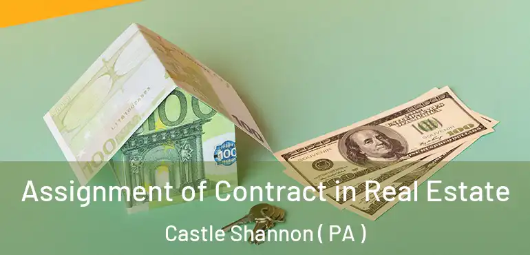 Assignment of Contract in Real Estate Castle Shannon ( PA )