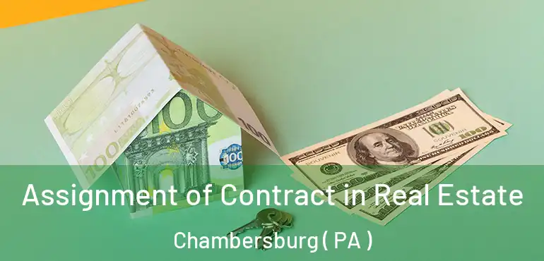  Assignment of Contract in Real Estate Chambersburg ( PA )