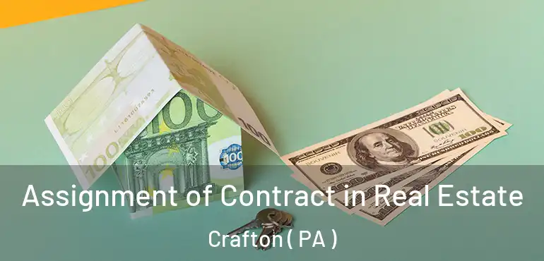  Assignment of Contract in Real Estate Crafton ( PA )