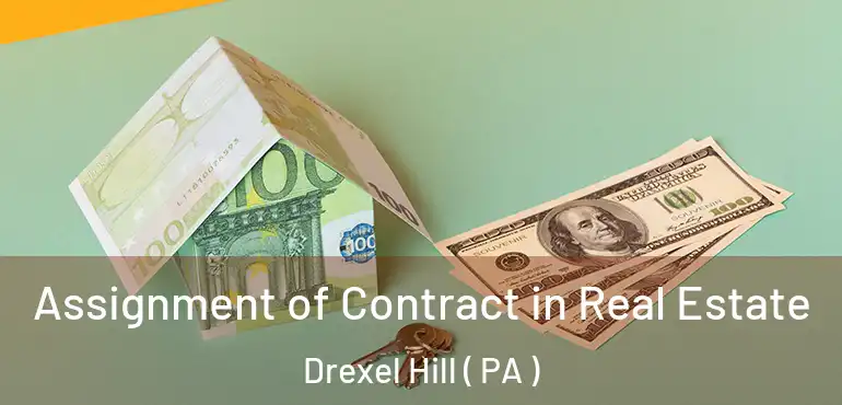  Assignment of Contract in Real Estate Drexel Hill ( PA )