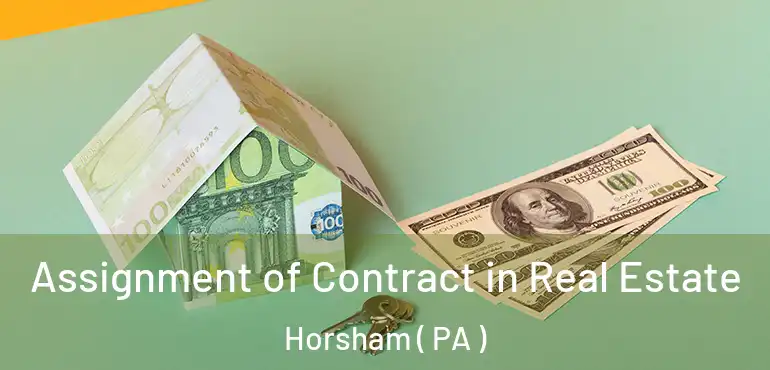  Assignment of Contract in Real Estate Horsham ( PA )