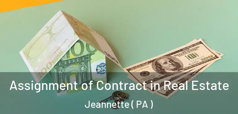  Assignment of Contract in Real Estate Jeannette ( PA )
