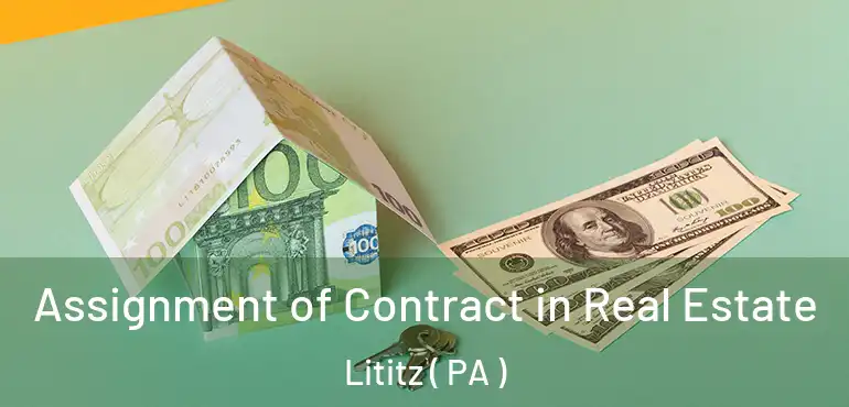  Assignment of Contract in Real Estate Lititz ( PA )