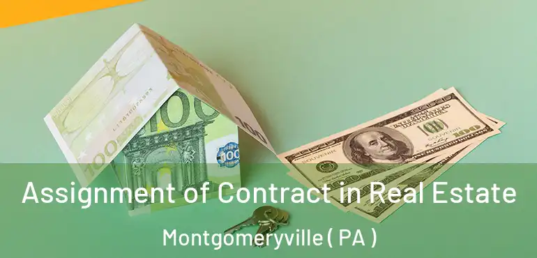  Assignment of Contract in Real Estate Montgomeryville ( PA )