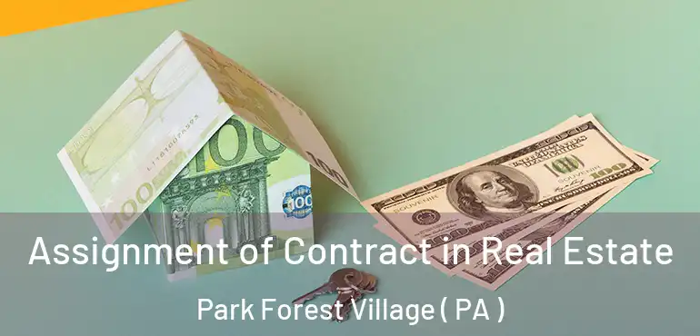  Assignment of Contract in Real Estate Park Forest Village ( PA )