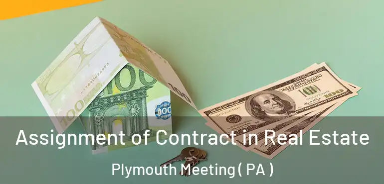  Assignment of Contract in Real Estate Plymouth Meeting ( PA )