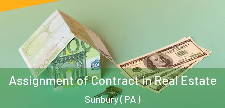 Assignment of Contract in Real Estate Sunbury ( PA )