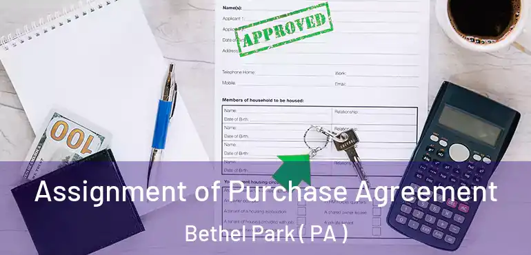  Assignment of Purchase Agreement Bethel Park ( PA )