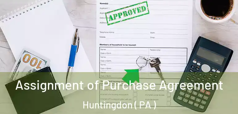  Assignment of Purchase Agreement Huntingdon ( PA )
